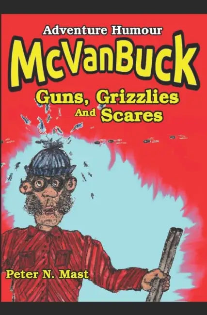 McVanBuck Guns, Grizzlies, And Scares by Peter N. Mast