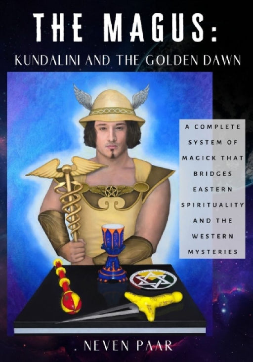 The Magus: Kundalini and the Golden Dawn (Deluxe Colour Edition): A Complete System of Magick that Bridges Eastern Spirituality and the Western Myster by Neven Paar