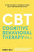 Cognitive Behavioral Therapy: Retrain your brain to overcome depression, anxiety and panic attacks with CBT by George B. Wells