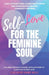 Self -Love for the Feminine Soul: Daily Affirmations, Guided Meditations, and Hypnosis for Healing Your Body and Mind by Elena Wright