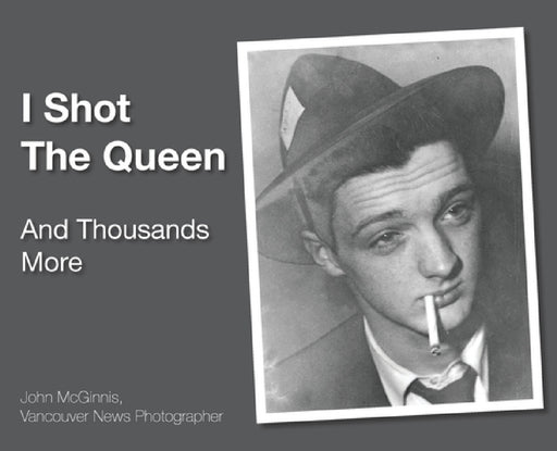 I Shot The Queen: And Thousands More by John McGinnis