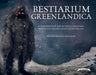 Bestiarium Greenlandica: An Illustrated Guide to the Mythical Creatures, Spirits, and Animals of Greenland