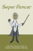 Super Fencer by Michael Christopher Alderson