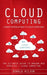 Cloud Computing: A Brief Introduction to Cloud Computing (The Ultimate Guide to Amazon Web Services - Cloud Computing) by Donald Wilson