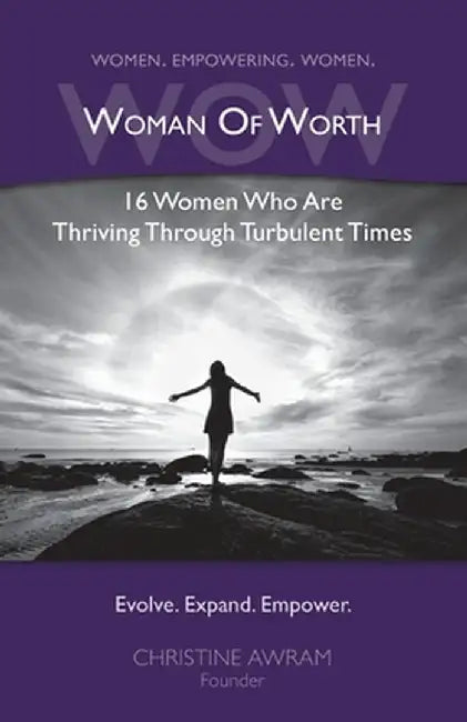 WOW Woman of Worth: 16 Women Who Are Thriving Through Turbulent Times by Christine Awram