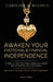 Awaken Your Emotional and Financial Independence: 15 Steps to Claim Your Power, Create Your Optimal Self and Build the Life of Your Dreams (Powerful W by Carolina M. Billings