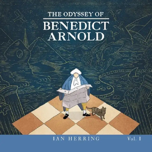 The Odyssey of Benedict Arnold: Volume I by Ian Herring