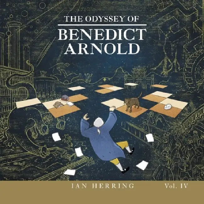 The Odyssey of Benedict Arnold: Volume IV by Ian Herring