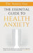 The Essential Guide To Health Anxiety by Dennis Simsek