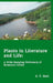 Plants in Literature and Life: A Wide-Ranging Dictionary of Botanical Terms by G. T. Hart