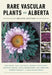 The Rare Vascular Plants of Alberta by Gina Fryer, Jane Lancaster, Kimberly Ottenbreit