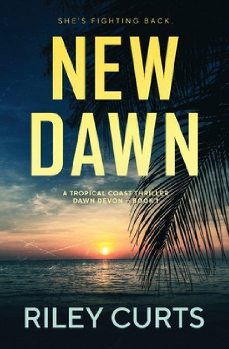 New Dawn: A Dawn Devon Adventure - Book 1 by Riley Curts