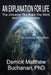 An Explanation for Life: The Universe The Brain The Mind and Consciousness by Derrick Matthew Buchanan