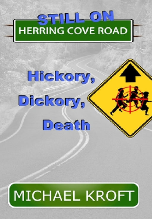 Still on Herring Cove Road: Hickory, Dickory, Death by Michael Kroft