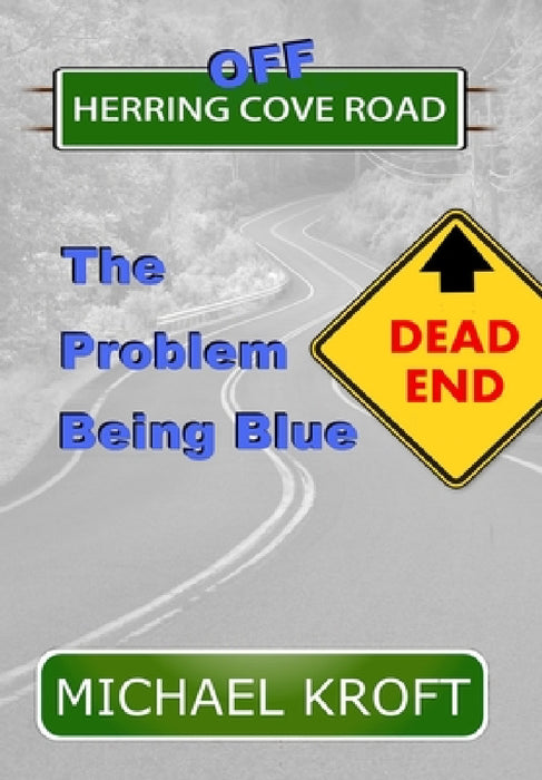 Off Herring Cove Road: The Problem Being Blue by Michael Kroft