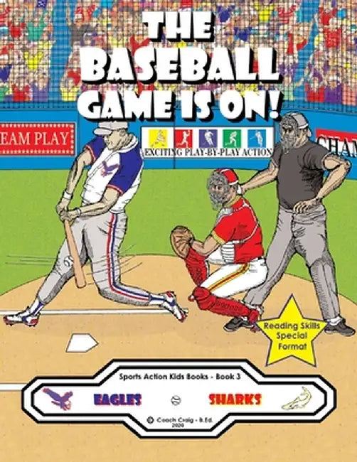 The Baseball Game Is On!: The Eagles vs. The Sharks! by Coach Craig -. B. Ed