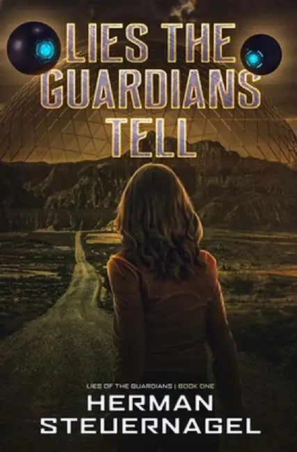 Lies The Guardians Tell by Herman Steuernagel