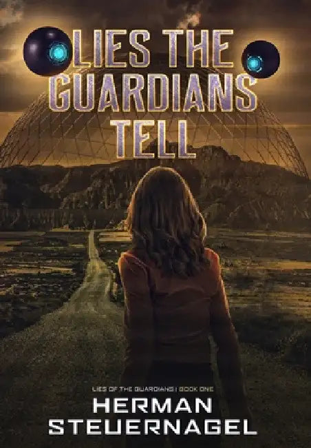 Lies the Guardians Tell by Herman Steuernagel