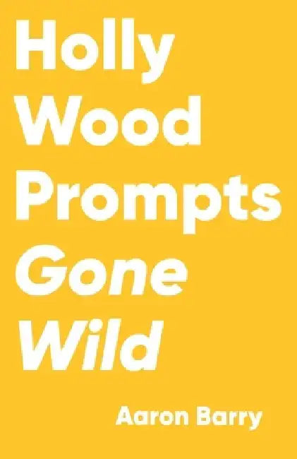 Hollywood Prompts Gone Wild by Aaron Barry