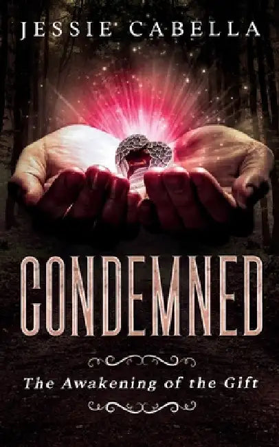 Condemned: The Awakening of the Gift by Jessie Cabella