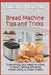 Bread Machine tips and tricks: Everything you need to know to start baking amazing bread using a bread maker by Susana Macedo