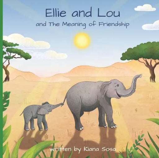 Ellie and Lou: and The Meaning of Friendship by Kiana Sosa
