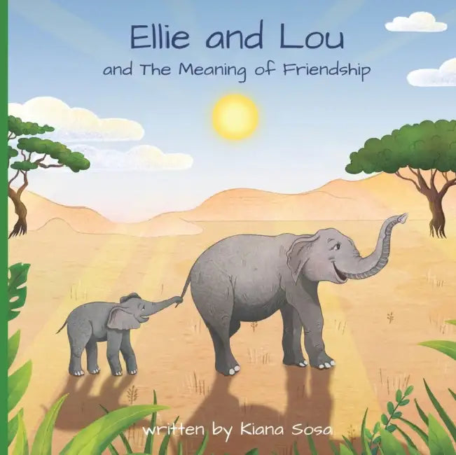 Ellie and Lou: and The Meaning of Friendship by Kiana Sosa