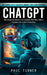 Chatgpt: The Power of Ai Language Models for Your Personal (How Anyone Can Harness Ai to Streamline Their Work, Study & Everyda by Paul Turner