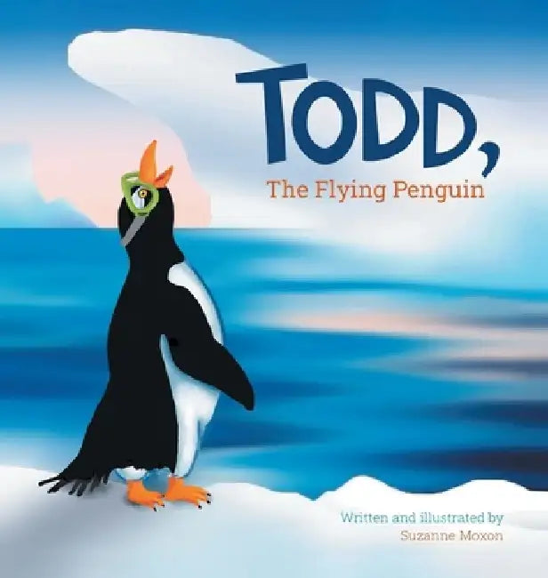 Todd, The Flying Penguin by Suzanne Moxon