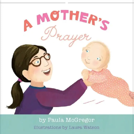A Mother's Prayer by Paula McGregor