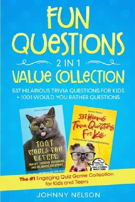 Fun Questions 2 in 1 Value Collection: The #1 Engaging Quiz Game Collection for Kids, Teens and Adults by Johnny Nelson