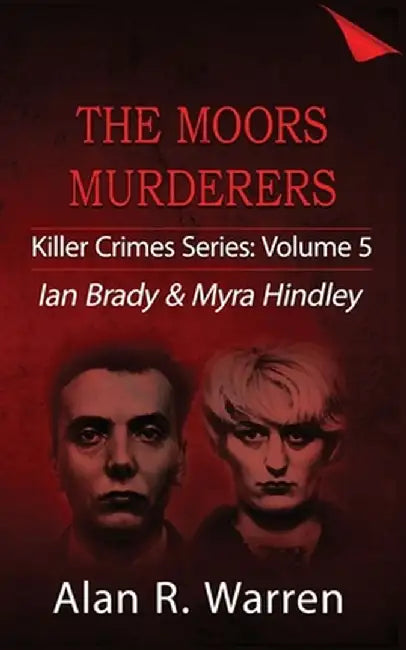 Moors Murders; Ian Brady & Myra Hindley by Alan R. Warren