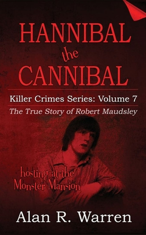 Hannibal the Cannibal; The True Story of Robert Maudsley by Alan R. Warren