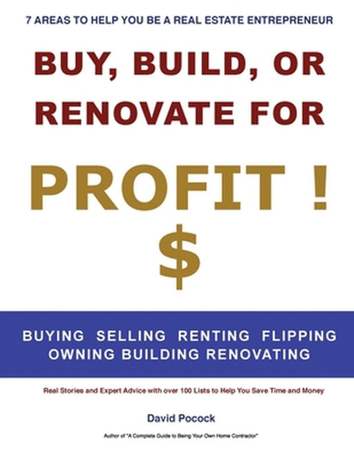 Buy, Build or Renovate For Profit by David E. Pocock