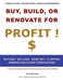 Buy, Build or Renovate For Profit by David E. Pocock