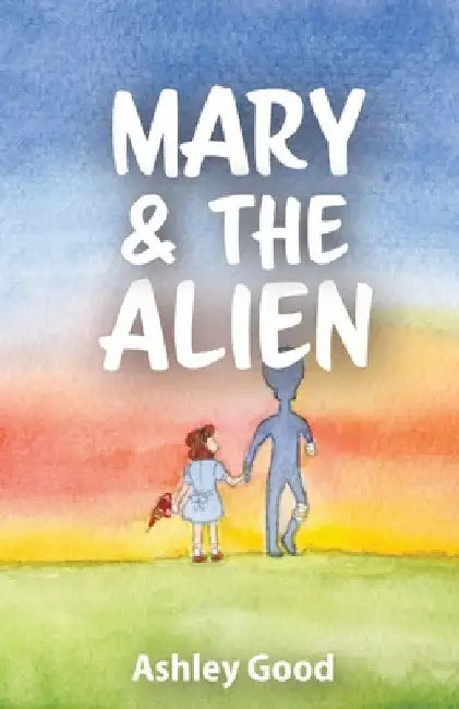 Mary & the Alien by Ashley Good