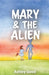 Mary & the Alien by Ashley Good