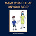 Mama What's That on Your Face? by Michele Gmitrowski