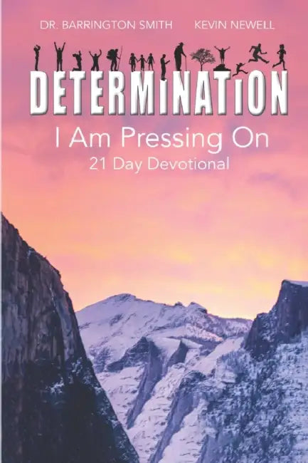 Determination: I Am Pressing On: 21-Day Devotional by Kevin Newell, Barrington E. Smith