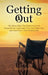 Getting Out: My Story Plus The Exercises And Experience I Learned That Can Help You Get Out From The Wheelchair by Greg Siofer