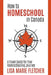 How to Homeschool in Canada: A Travel Guide For Your Homeschooling Journey by Lisa Marie Fletcher