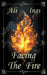 Facing the Fire by Ali Ings