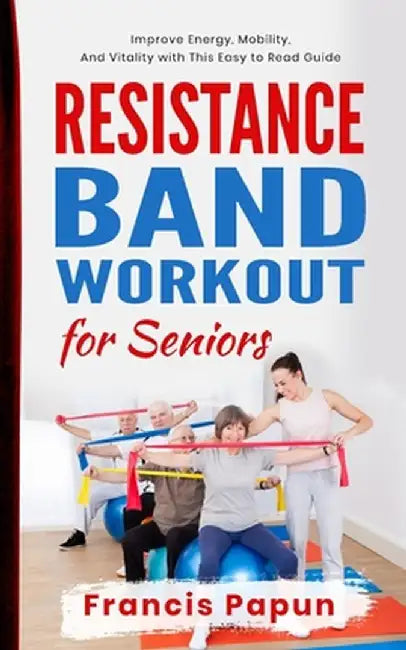 Resistance Band Workout for Seniors by Francis Papun