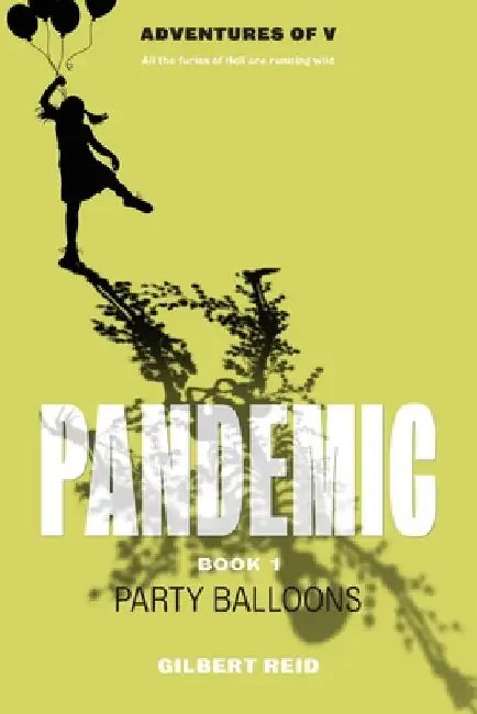 Pandemic, Book 1: Party Balloons by Gilbert Reid