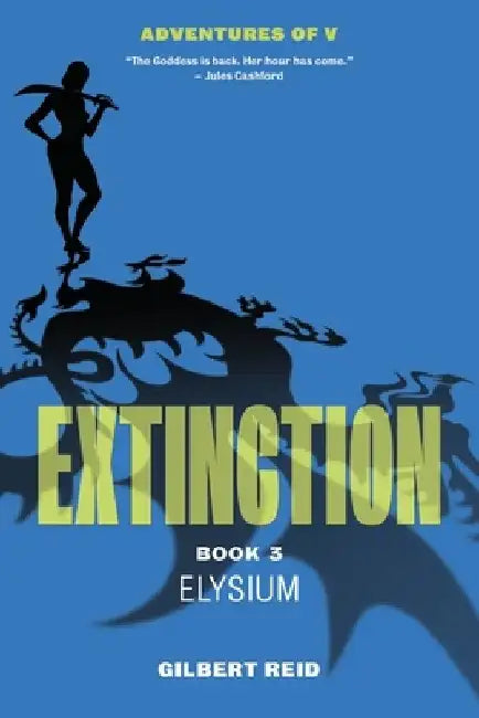 Extinction Book 3: Elysium by Gilbert Reid