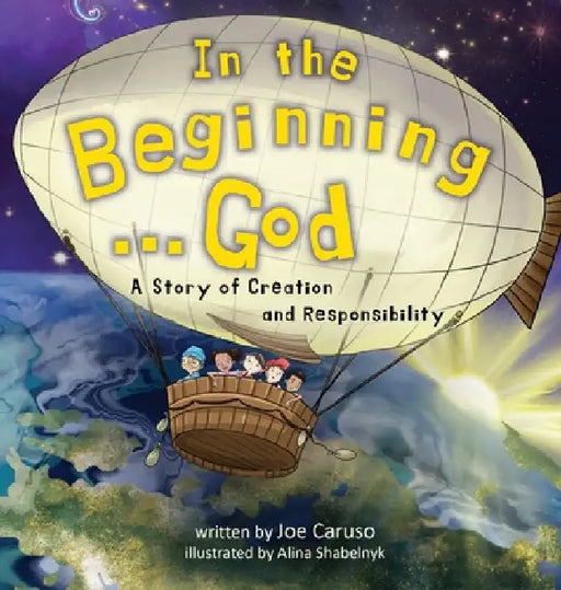 In the Beginning...God: A Story of Creation and Responsibility by Caruso, Joe