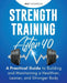 Strength Training After 40: A Practical Guide to Building and Maintaining a Healthier, Leaner, and Stronger Body: A Practical Guide to Building an by Baz Thompson