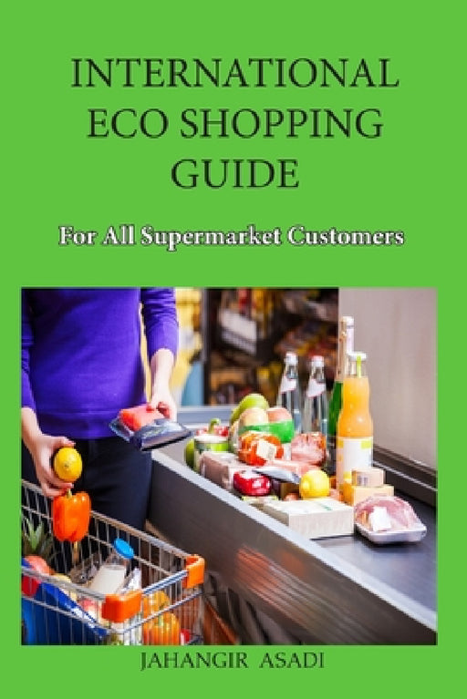 International Eco Shopping Guide for all Supermarket Customers by Jahangir Asadi