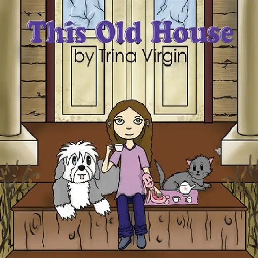 This Old House by Trina Virgin