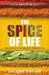 The Spice of Life: Herbs and Spices for Heritage, Health, Healing and Home by Shalamantu Wisdom